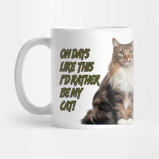On Days Like This I'd Rather Be My Cat 1 Mug